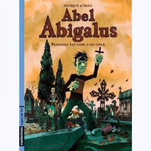Abel Abigalus, Premiers pas dans l'au-delà