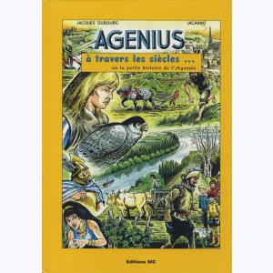 Agenus : Tome 1, À travers les siècles... ou la petite histoire de l'Agenais