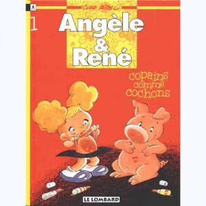 Angèle et René : Tome 1, Copains comme cochons