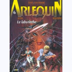 Arlequin : Tome 6, Le labyrinthe