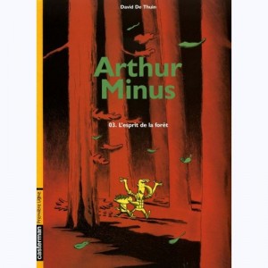 Arthur Minus : Tome 3, L'esprit de la forêt