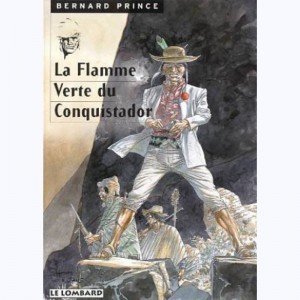 Bernard Prince : Tome 8, La flamme verte du conquistador : 