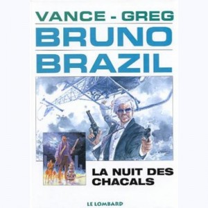 Bruno Brazil : Tome 5, La nuit des chacals : 