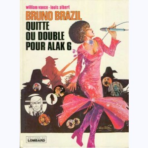 Bruno Brazil : Tome 9, Quitte ou double pour Alak 6