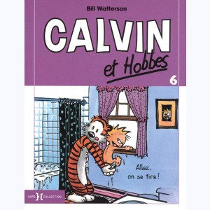 Calvin et Hobbes : Tome 6, Allez, on se tire ! : 