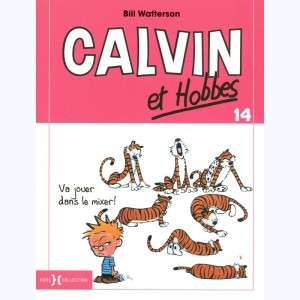 Calvin et Hobbes : Tome 14, Va jouer dans le mixer ! : 