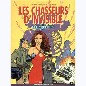 Canal choc : Tome 4, Les chasseurs d'invisible