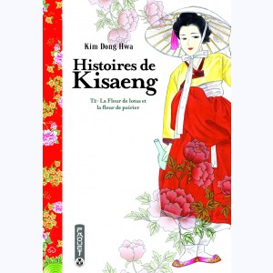 Histoires de Kisaeng : Tome 2, La fleur de lotus et la fleur de poirier