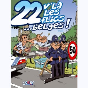 22, V'là les flics ...Belges !