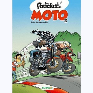 Les Fondus de moto, de moto (2) : 