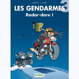 Les Gendarmes : Tome 3, Radar-dare ! : 