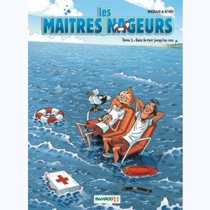 Les Maîtres nageurs : Tome 3, Dans la mer jusqu au cou
