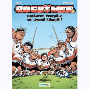 Les Rugbymen : Tome 4, Dimanche prochain, on jouera Samedi!