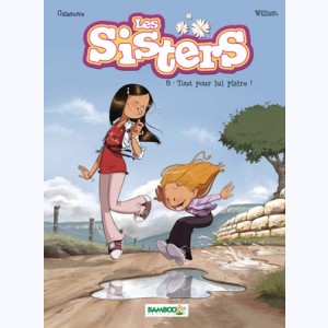 Les Sisters : Tome 8, Tout pour lui plaire !