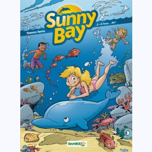 Sunny Bay : Tome 2, A l'eau... Ah !