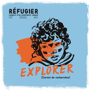 Réfugier : Tome 2, Explorer [Carnets de recherches]