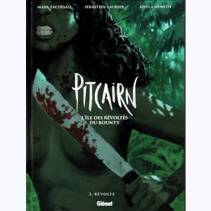 Pitcairn - l'île des révoltés du bounty : Tome 3, Révolte