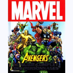 Marvel, Avengers, le guide complet des personnages : 