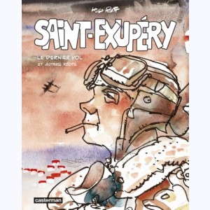 Saint-Exupéry (Pratt), Le dernier vol et autres récits