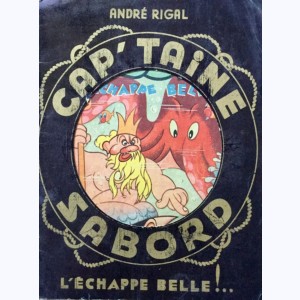 Les Aventures du Cap'taine Sabord : Tome 2, Cap'taine Sabord l'échappe belle !...