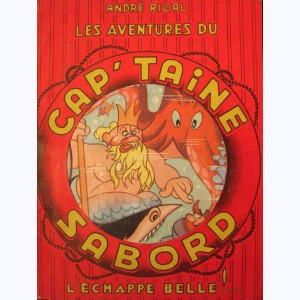 Les Aventures du Cap'taine Sabord : Tome 2, Cap'taine Sabord l'échappe belle !... : 