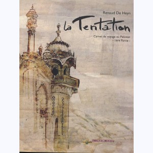 La tentation (De Heyn) : Tome 1, Carnet de voyage au Pakistan