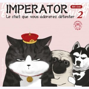 Imperator, le chat que vous adorerez détester : Tome 2