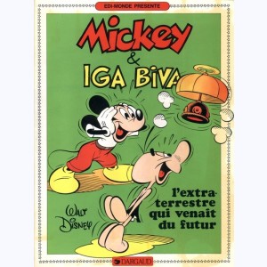 Mickey : Tome 5, Mickey & Iga Biva, l'extraterrestre qui venait du futur