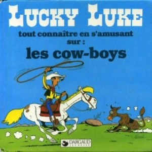 Lucky Luke : Tout connaître en s'amusant sur, les cow-boys