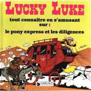 Lucky Luke : Tout connaître en s'amusant sur, le Pony Express et les diligences