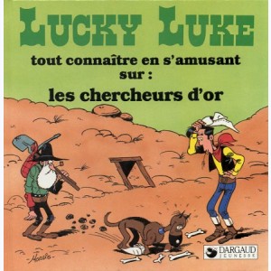 Lucky Luke : Tout connaître en s'amusant sur, les chercheurs d'or