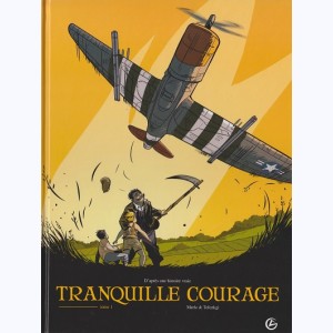 Tranquille courage : Tome 1 : 