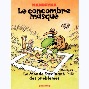 Le concombre masqué : Tome 14, Le Monde fascinant des problèmes