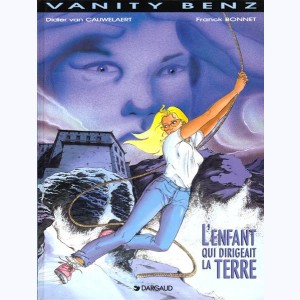 Vanity Benz : Tome 2, L'enfant qui dirigeait la terre