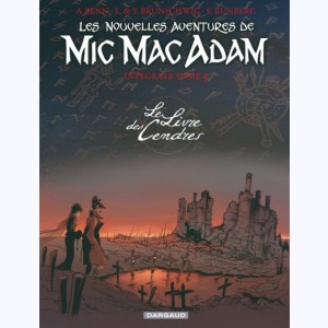 Les nouvelles aventures de Mic Mac Adam, Intégrale - Le Livre des cendres