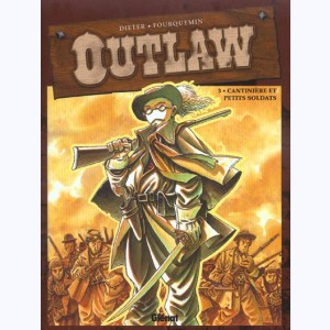 Outlaw : Tome 3, Cantinière et petits soldats