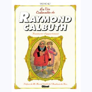 Raymond Calbuth : Tome (1 à 4), Intégrale : La vie échevelée de Raymond Calbuth - Aventurier d'appartement : 