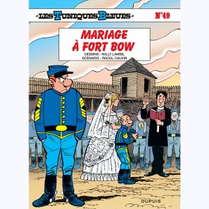 Les Tuniques Bleues : Tome 49, Mariage à Fort Bow
