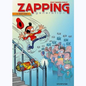 Zapping Generation : Tome 3, Trop fort !