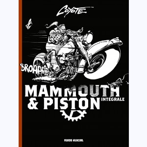 Mammouth & Piston, Intégrale : 