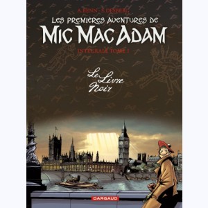 Mic Mac Adam : Tome 1, Intégrale - Le Livre Noir