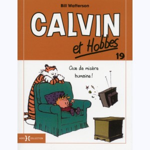 Calvin et Hobbes : Tome 19, Que de misère humaine ! : 