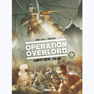 Opération Overlord : Tome 1, Sainte-Mère-Eglise