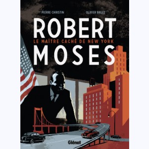 Robert Moses, Le Maître caché de New York