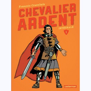 Chevalier Ardent : Tome 1 (1 à 4), Intégrale Nouvelle édition 2013
