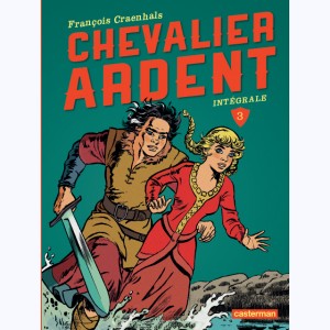 Chevalier Ardent : Tome 3 (9 à 12), Intégrale Nouvelle édition 2013