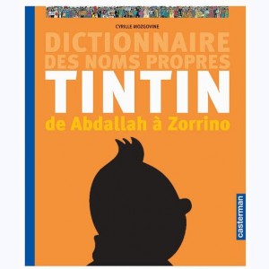 Autour de Tintin, De Abdallah à Zorrino. Le dictionnaire des noms propres de Tintin