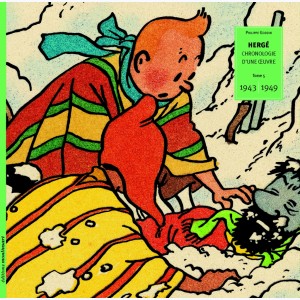 Autour de Tintin : Tome 5, Hergé, chronologie d'une œuvre 1943 - 1949