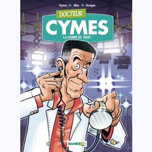Docteur Cymes : Tome 1, La Vanne de trop...