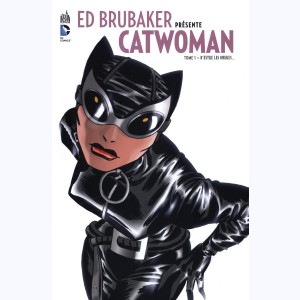 Ed Brubaker présente Catwoman : Tome 1, D'entre les ombres...